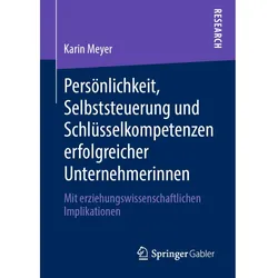 Persönlichkeit, Selbststeuerung und Schlüsselkompetenzen erfolgreicher Unternehmerinnen, Fachbücher von Karin Meyer