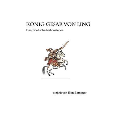 König Gesar von Ling, Taschenbuch von Eika Bernauer, BoD – Books on Demand