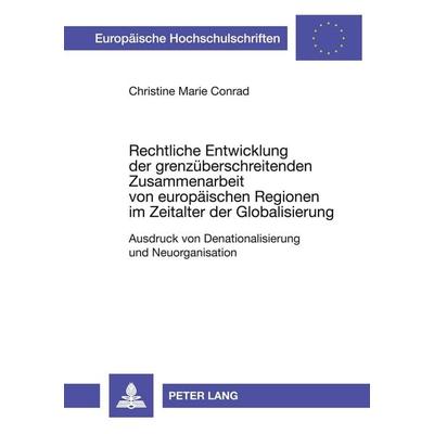 Rechtliche Entwicklung der grenzüberschreitenden Zusammenarbeit von europäischen Regionen im Zeitalter der Globalisierung, Taschenbuch von Christine