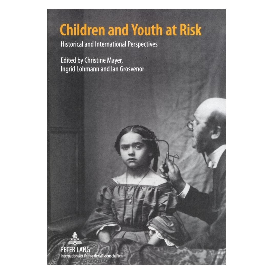Peter Lang Children and Youth at Risk (Englisch, Softcover, Christine Mayer, Ian Grosvenor, Ingrid Lohmann) (56029687)