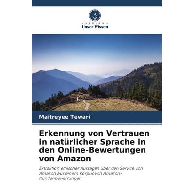 Erkennung von Vertrauen in natürlicher Sprache in den Online-Bewertungen von Amazon, Taschenbuch von Maitreyee Tewari, Verlag Unser Wissen