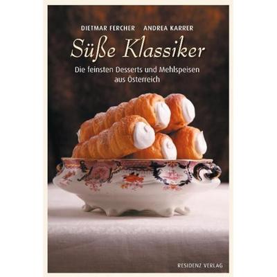 Süße Klassiker, Gebundene Ausgabe von Dietmar Fercher,Andrea Karrer, Residenz, 978-3-7017-3207-4