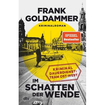Im Schatten der Wende, Taschenbuch von Frank Goldammer, dtv, 978-3-423-26318-4