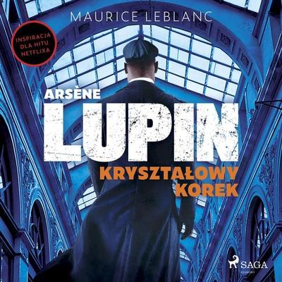 Arsène Lupin. Kryształowy korek - Maurice Leblanc, Audio, 9788727208985
