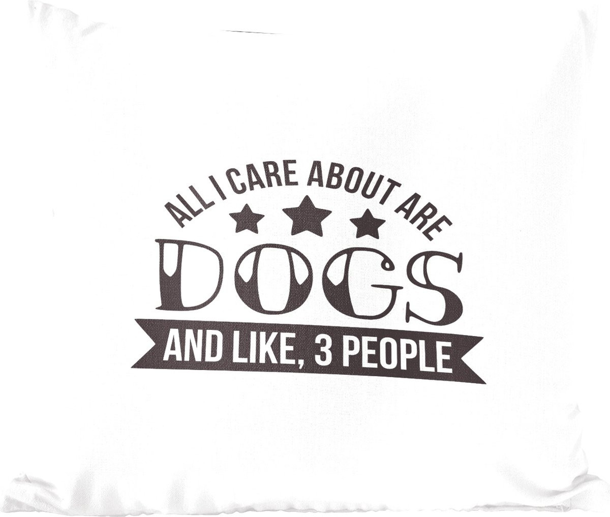 Katoenen sierkussen met honden quote All I care about are dogs op witte achtergrond - 40 x 40 cm