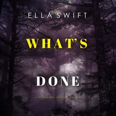 What's Done (A Peyton Risk Suspense Thriller—Book 6) - Ella Swift, Audio, 9798894820651