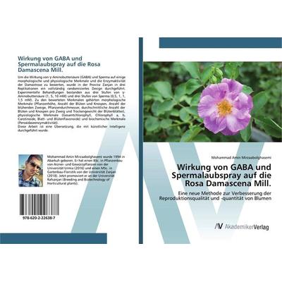 Wirkung von GABA und Spermalaubspray auf die Rosa Damascena Mill., Taschenbuch von Mohammad Amin Mirzaabolghasemi, AV Akademikerverlag,