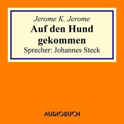 Auf den Hund gekommen - Jerome K. Jerome, Audio, 9783899649956