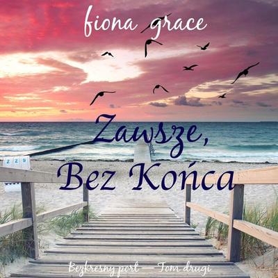 Zawsze Bez końca (Bezkresny port — Tom drugi) - Fiona Grace, Audio, 9798341599765