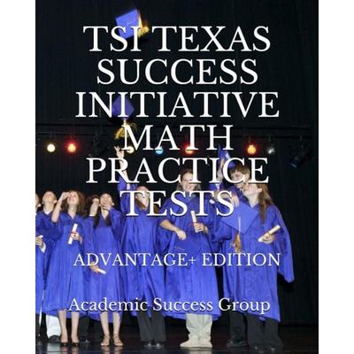 TSI Texas Success Initiative Math Practice Tests Advantage+ Edition, Taschenbuch von Academic Success Group, Academic Success Group, 978-1-949282-50-4