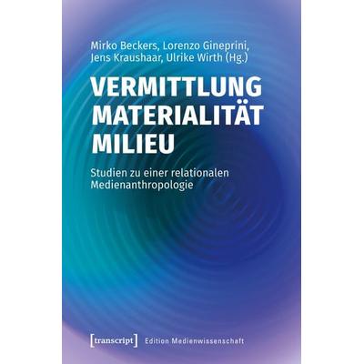 Vermittlung – Materialität – Milieu, Taschenbuch von , Transcript, 978-3-8376-7834-5