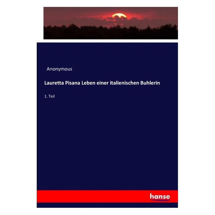 Hansebooks Lauretta Pisana Leben einer italienischen Buhlerin (Deutsch, Softcover, Heinrich Preschers) (55901746)