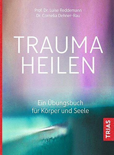 Cornelia Dehner-Rau - Trauma heilen: Ein Übungsbuch für Körper und Seele - Preis vom 14.10.2026 23:07:16 h