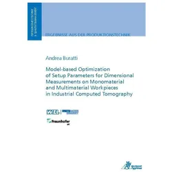 Model-based Optimization of Setup Parameters for Dimensional Measurements on Monomaterial and Multim, Fachbücher von Andrea Buratti