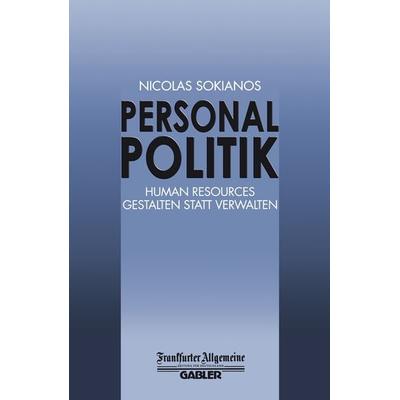 Personal Politik, Taschenbuch von Nicolas Sokianos, Betriebswirtschaftlicher Verlag Gabler, 978-3-322-89999-6