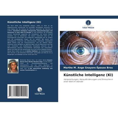 Künstliche Intelligenz (KI), Taschenbuch von Marthe M. Ange Gnayoro Épouse Brou, Verlag Unser Wissen, 978-620-8-91990-0