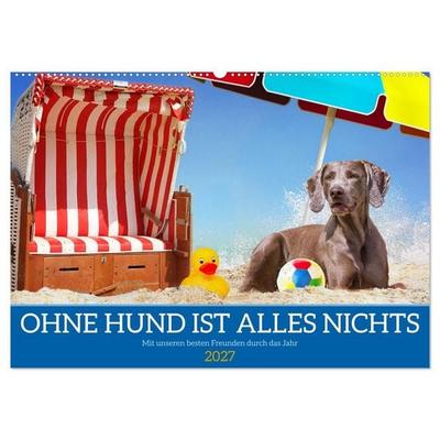 Ohne Hund ist alles nichts - Mit unseren besten Freunden durch das Jahr (Wandkalender 2027 DIN A2 quer), CALVENDO Monatskalender