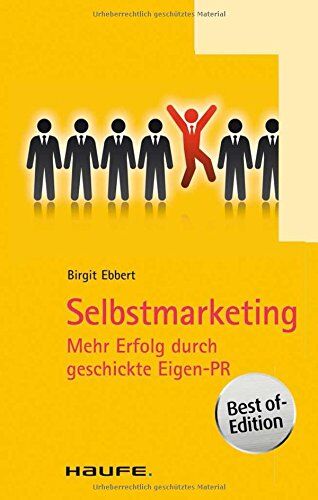 Birgit Ebbert - Selbstmarketing: Mehr Erfolg durch geschickte Eigen-PR (Haufe TaschenGuide) - Preis vom 09.10.2026 07:28:09 h