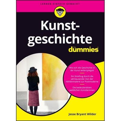 Kunstgeschichte für Dummies, Taschenbuch von Jesse Bryant Wilder, Wiley-VCH, 978-3-527-72119-1