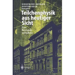Teilchenphysik aus heutiger Sicht, Fachbücher von Siegfried Bethke, Dieter Rein