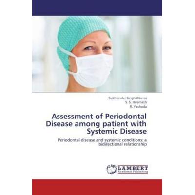 Oberoi, S: Assessment of Periodontal Disease among patient w, Taschenbuch von R. Yashoda,S. S. Hiremath,Sukhvinder Singh Oberoi, LAP LAMBERT Academic