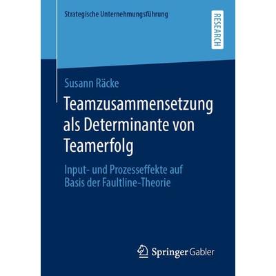Teamzusammensetzung als Determinante von Teamerfolg, Taschenbuch von Susann Räcke, Springer Fachmedien Wiesbaden GmbH, 978-3-658-28696-5