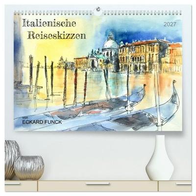 Italienische Reiseskizzen (hochwertiger Premium Wandkalender 2027 DIN A2 quer), Kunstdruck in Hochglanz