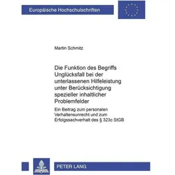 Die Funktion des Begriffs 'Unglücksfall' bei der unterlassenen Hilfeleistung unter Berücksichtigung, Fachbücher von Martin Schmitz