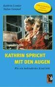 Kathrin Lemler - Kathrin spricht mit den Augen: Wie ein behindertes Kind lebt - Preis vom 09.10.2026 07:28:09 h