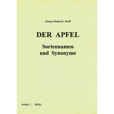 Der Apfel - Sortennamen und Synonyme, Paperback von Johann H. Rolff, BoD – Books on Demand, 978-3-8311-0956-2