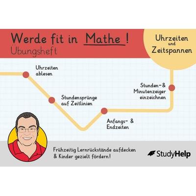 Werde fit in Mathe: Uhrzeit lesen lernen und Zeitspannen, Taschenbuch von Sebastian Kottmann, StudyHelp Verlag, 978-3-9875503-4-8