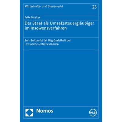 Der Staat als Umsatzsteuergläubiger im Insolvenzverfahren, Taschenbuch von Felix Mocker, Nomos, 978-3-8487-8229-1