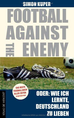 Simon Kuper - Football against the enemy Oder: Wie ich lernte, die Deutschen zu lieben - Preis vom 04.10.2026 03:51:26 h