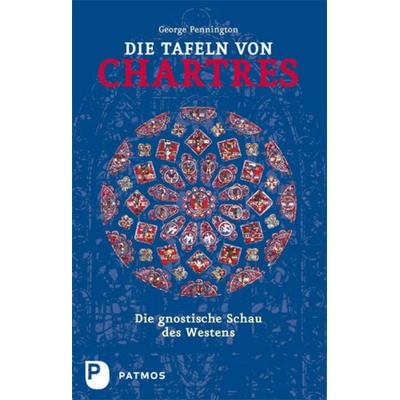 Die Tafeln von Chartres, Gebundene Ausgabe von George Pennington, Patmos Verlag, 978-3-8436-0056-9