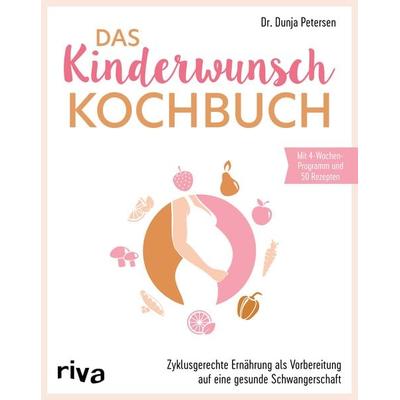 Das Kinderwunsch-Kochbuch, Taschenbuch von Dunja Petersen, Riva, 978-3-7423-2418-4