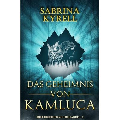 Das Geheimnis von Kamluca, Taschenbuch von Sabrina Kyrell, Epubli, 978-3-7575-4041-8
