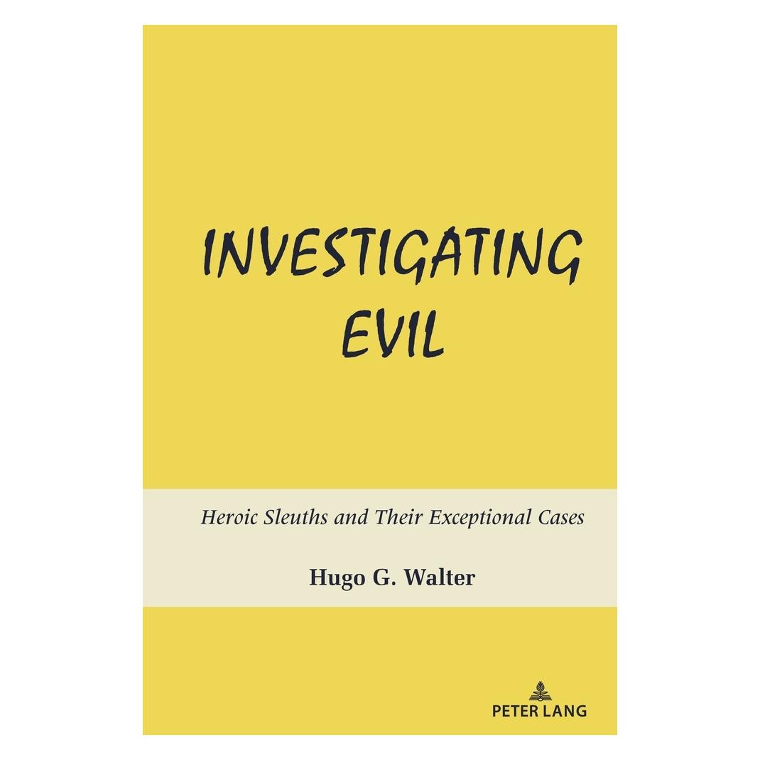 Peter Lang Walter:Investigating Evil (Englisch, Hardcover, Hugo G. Walter) (67751422)