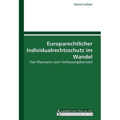 Europarechtlicher Individualrechtsschutz im Wandel, Taschenbuch von Gernot Lehner, Saarbrücker Verlag für Rechtswissenschaften, 978-3-86194-073-9