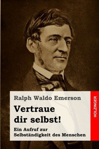 Emerson, Ralph Waldo - Vertraue dir selbst!: Ein Aufruf zur Selbständigkeit des Menschen - Preis vom 09.10.2026 07:28:09 h