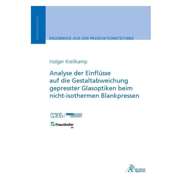 Apprimus Analyse der Einflüsse auf die Gestaltabweichung gepresster Glasoptiken beim nicht-isothermen Blankpr (Deutsch, Softcover, Holger Kreilkamp) (56014823)