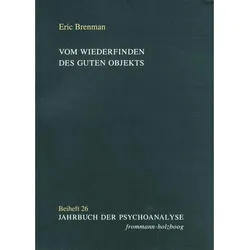 Vom Wiederfinden des guten Objekts, Fachbücher von Franco De Masi, Irma Brenman Pick, Gigliola Fornari-Spoto, Claudia Frank, Eric Brenman, Sybille Ohr, Antje Vaihinger
