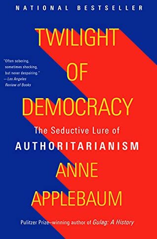 Anne Applebaum - Twilight of Democracy: The Seductive Lure of Authoritarianism - Preis vom 18.10.2026 15:28:09 h