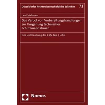 Das Verbot von Vorbereitungshandlungen zur Umgehung technischer Schutzmaßnahmen, Taschenbuch von Lars Entelmann, Nomos, 978-3-8329-4630-2