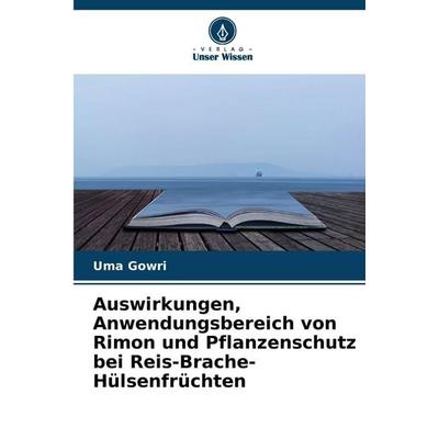 Auswirkungen, Anwendungsbereich von Rimon und Pflanzenschutz bei Reis-Brache-Hülsenfrüchten, Taschenbuch von Uma Gowri, Verlag Unser Wissen