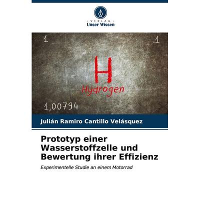 Prototyp einer Wasserstoffzelle und Bewertung ihrer Effizienz, Taschenbuch von Julián Ramiro Cantillo Velásquez, Verlag Unser Wissen,