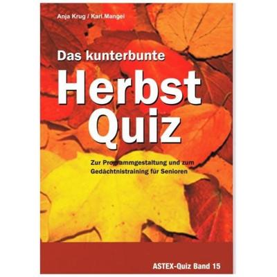 Das kunterbunte Herbstquiz - Zur Programmgestaltung und zum Gedächtnistraining für Senioren, Taschenbuch von Anja Krug,Karl Mangei, Mangei,