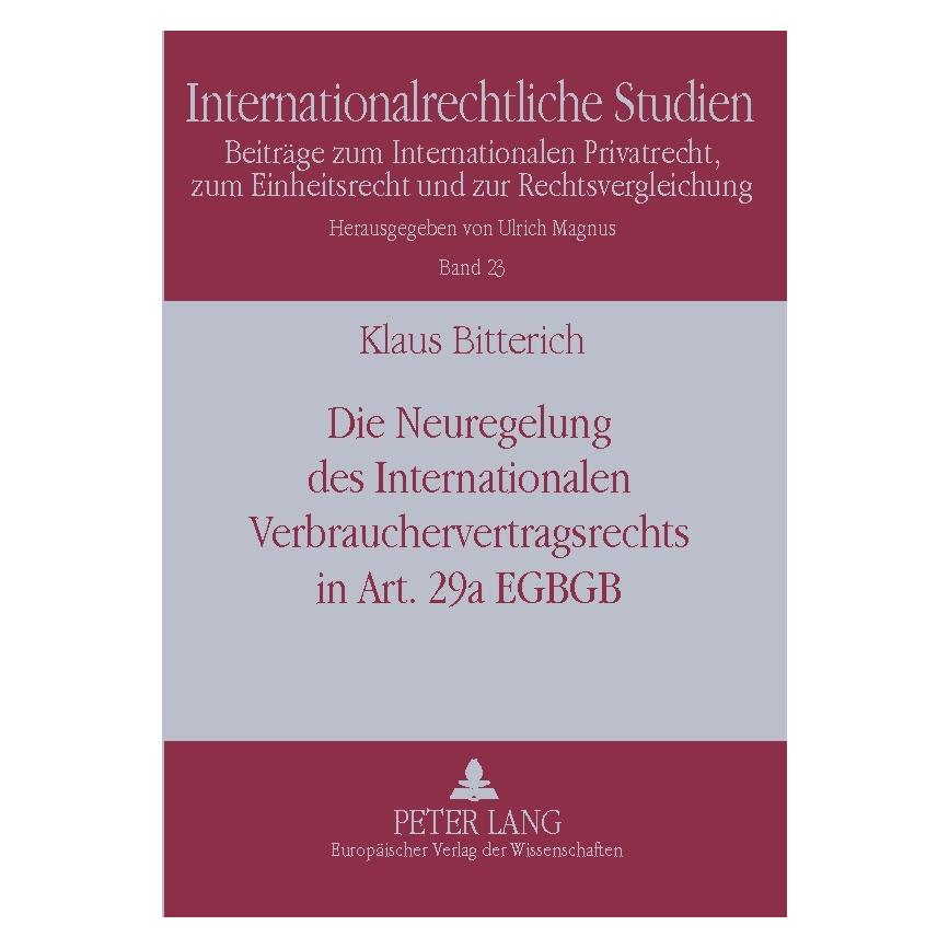Peter Lang Die Neuregelung des Internationalen Verbrauchervertragsrechts in Art. 29a EGBGB (Deutsch, Softcover, Klaus Bitterich) (56030325)