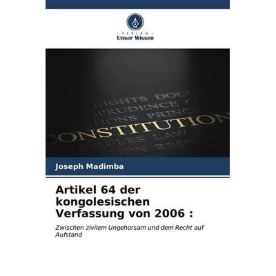 Artikel 64 der kongolesischen Verfassung von 2006 :, Taschenbuch von Joseph Madimba, Verlag Unser Wissen, 978-620-7-10978-4