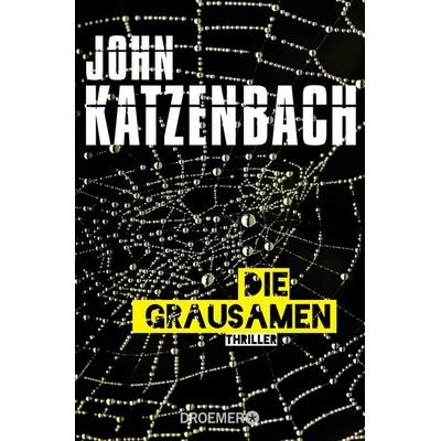 Die Grausamen, Taschenbuch von John Katzenbach, Droemer Taschenbuch