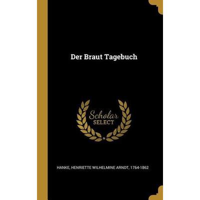 Der Braut Tagebuch, Gebundene Ausgabe von , Creative Media Partners, LLC, 978-0-274-54237-6